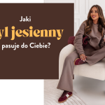 Jaki styl jesienny pasuje do Ciebie? Jaki styl jesienny pasuje do Ciebie?