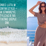 Koniec lata w modnym stylu – stylizacje na ciepłe dni