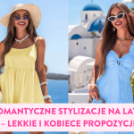 Romantyczne stylizacje na lato – lekkie i kobiece propozycje Romantyczne stylizacje na lato – lekkie i kobiece propozycje